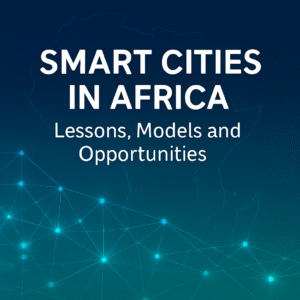 Smart Cities in Africa: Lessons, Models, and Opportunities