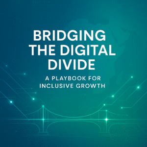 Bridging the Digital Divide: A Playbook for Inclusive Growth