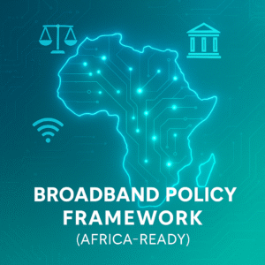 Broadband Policy Framework Template (Africa-Ready)
